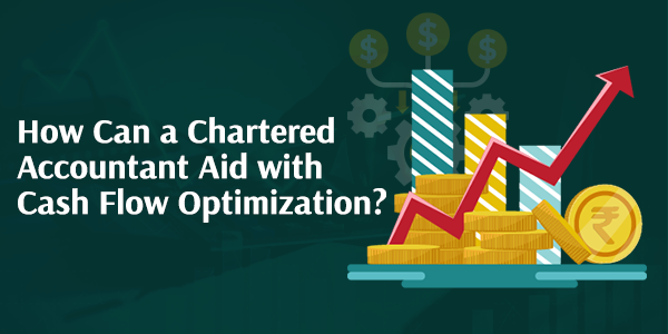 How Can a Chartered Accountant Aid with Cash Flow Optimization?