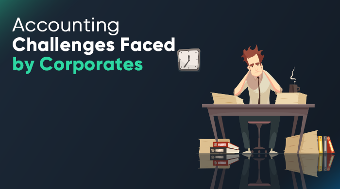 Accounting Challenges Faced by Corporates