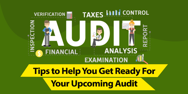 Tips to Help You Get Ready For Your Upcoming Audit