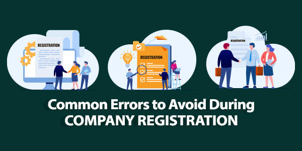 Common Errors to Avoid During Company Registration