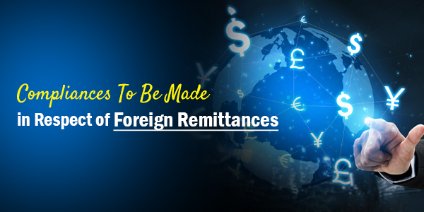 Compliances to Be Made in Respect of Foreign Remittances