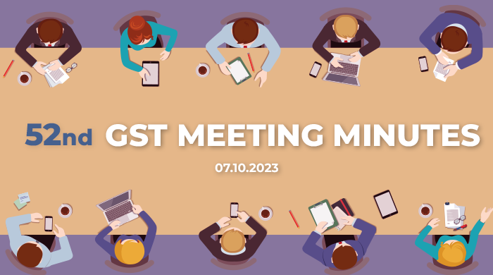 52nd GST MEETING MINUTES 07.10.2023