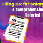 Filing ITR for Salary Income: A Comprehensive Guide for Salaried Individuals