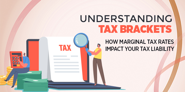 Understanding Tax Brackets: How Marginal Tax Rates Impact Your Tax Liability