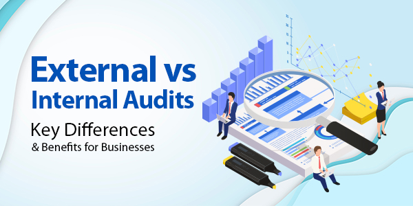 External vs. Internal Audits: Key Differences and Benefits for Businesses
