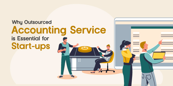 Why Outsourced Accounting Service is Essential for Start-ups