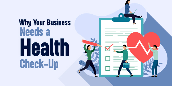 Why Your Business Needs a Health Check-Up