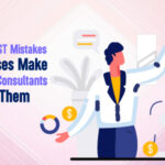 Common GST Mistakes Businesses Make and How Consultants Prevent Them