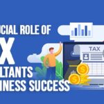 The Crucial Role of Tax Consultants in Business Success