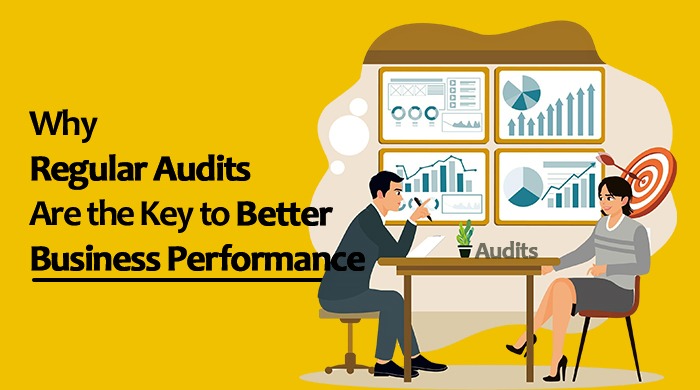 Why Regular Audits Are the Key to Better Business Performance