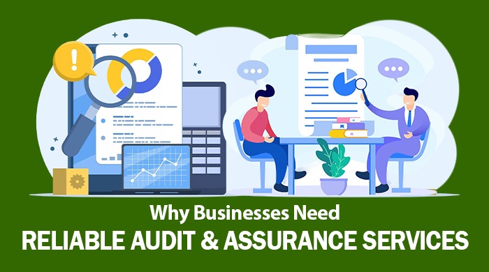 Why Businesses Need Reliable Audit and Assurance Services
